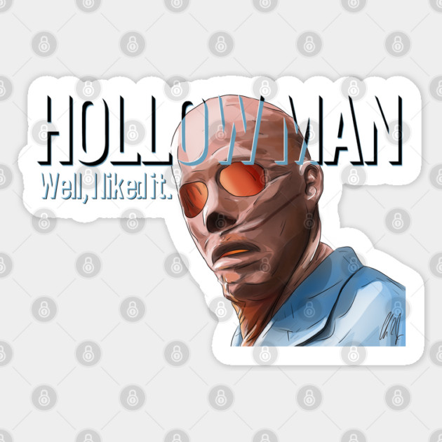 Hollow Man: Well, I Liked It Sticker by 51Deesigns