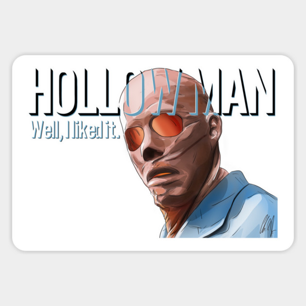 Hollow Man: Well, I Liked It Magnet by 51Deesigns