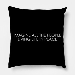 Imagine all the people living life in peace Pillow