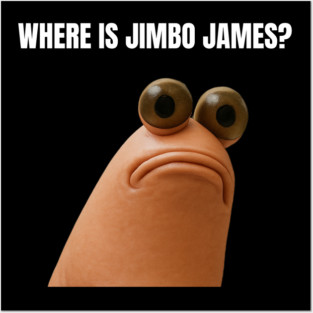 Where Is Jimbo James Quote Posters and Art