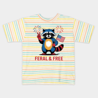 Feral & Free Funny Patriotic Racoon Feral And Free 4th Of July Kids T-Shirt