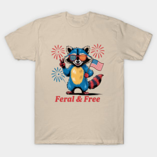 Feral & Free Funny Patriotic Racoon Feral And Free 4th Of July T-Shirt