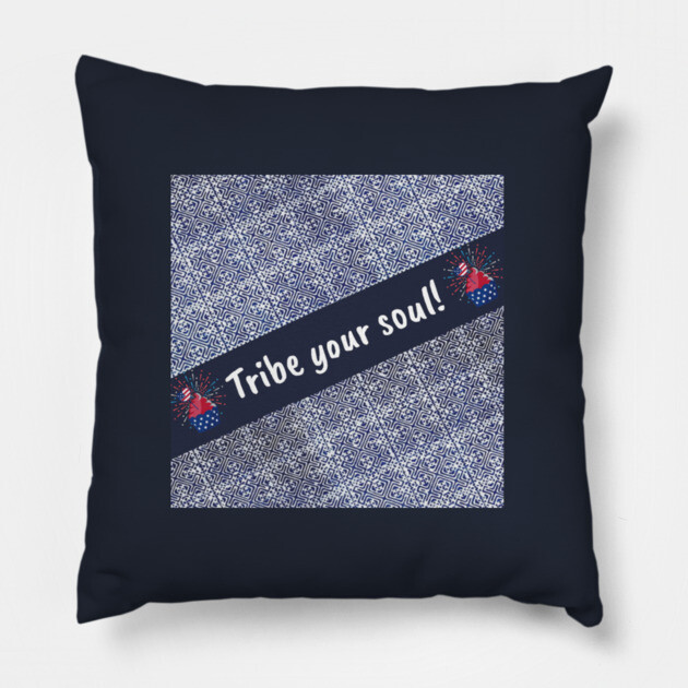 Tribe Your Soul Pillow by Pimcolle