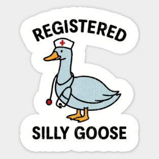 Registered Silly Goose Funny Nurse Medical Humor Sticker