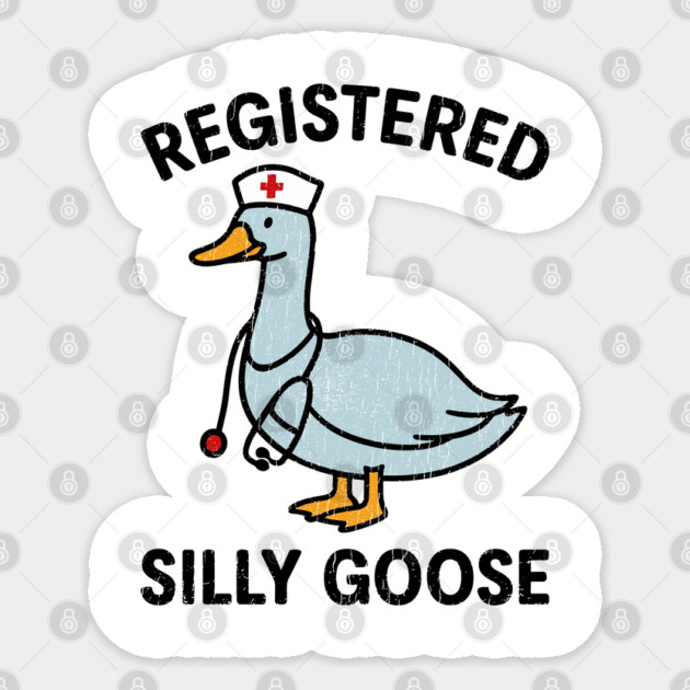 Registered Silly Goose Funny Nurse Medical Humor Sticker by Anticorporati
