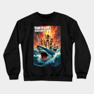 Shark vs Aliens 4: Bikini Queens – Retro Sci Fi  B Movie Art Crewneck Sweatshirt