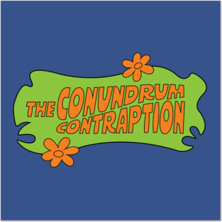 The Conundrum Contraption Posters and Art
