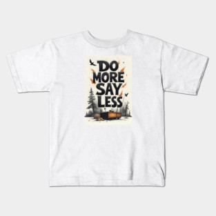 Do more say less Kids T-Shirt