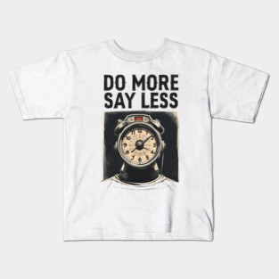 Do more say less Kids T-Shirt