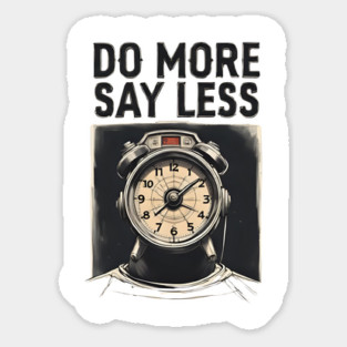 Do more say less Sticker