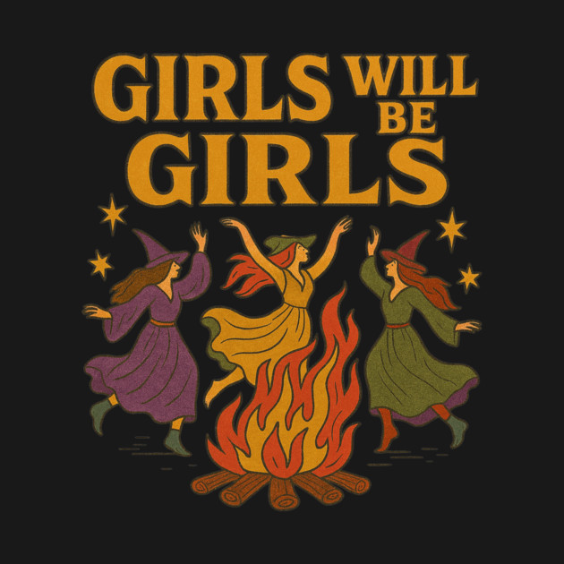 Girls Will Be Girls Witches Coven – Halloween Feminist Witch Design by Labyrinth