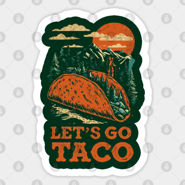 lets-go-taco Sticker by Creatifly Graphic Tees