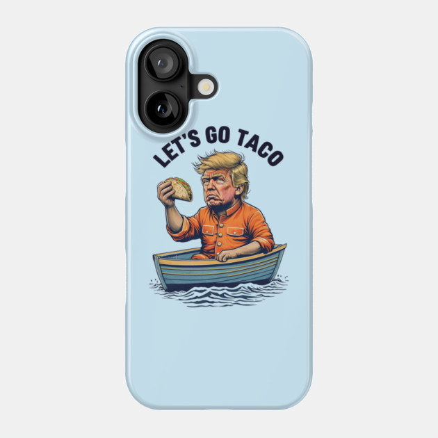 lets-go-taco Phone Case by Creatifly Graphic Tees