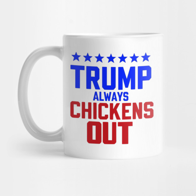 Trump-Always-Chickens-Out by Creatifly Graphic Tees