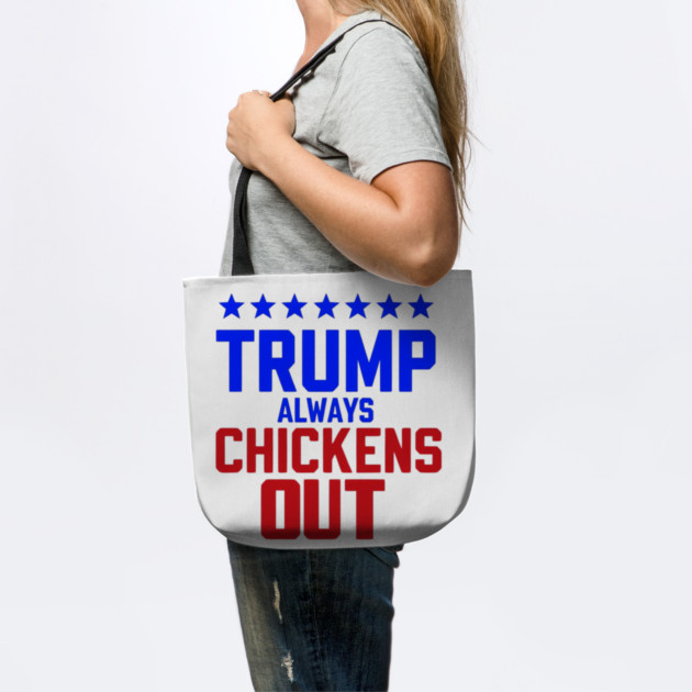 Trump-Always-Chickens-Out by Creatifly Graphic Tees