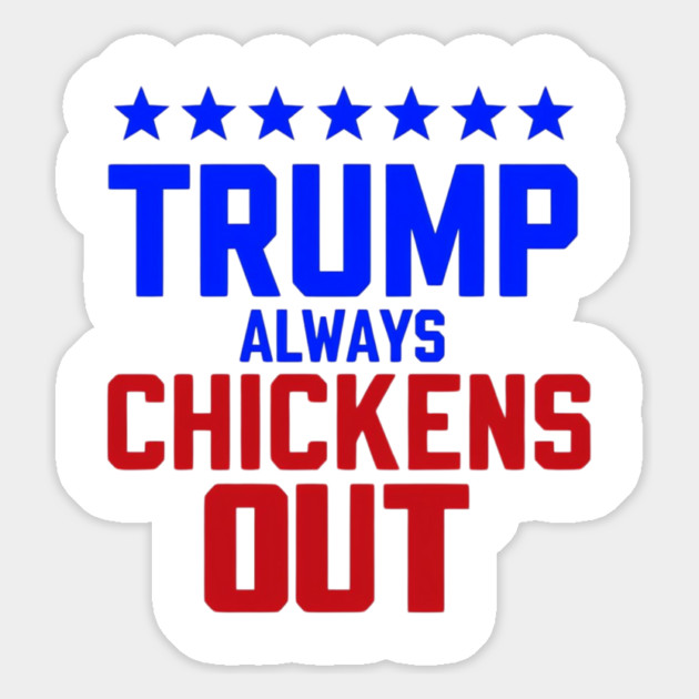 Trump-Always-Chickens-Out Magnet by Creatifly Graphic Tees