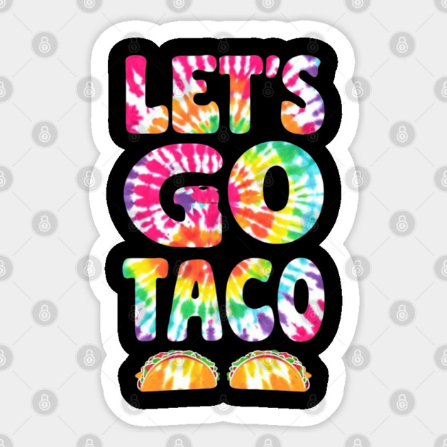 lets-go-taco Sticker by Creatifly Graphic Tees