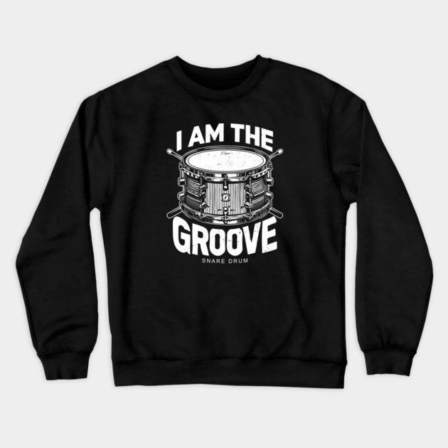 I Am the Groove. Snare Drum Edition Crewneck Sweatshirt by filiposwear