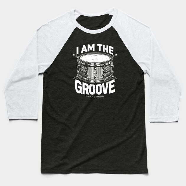 I Am the Groove. Snare Drum Edition Baseball T-Shirt by filiposwear
