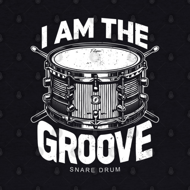 I Am the Groove. Snare Drum Edition by filiposwear