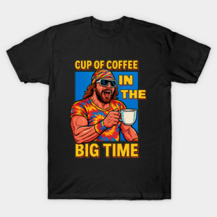 Macho Man Randy Savage “Cup of Coffee in the Big Time T-Shirt