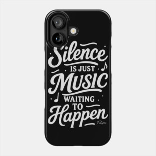Silence Is Just Music Waiting to Happen Phone Case