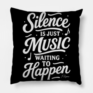 Silence Is Just Music Waiting to Happen Pillow