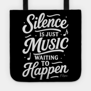 Silence Is Just Music Waiting to Happen Tote