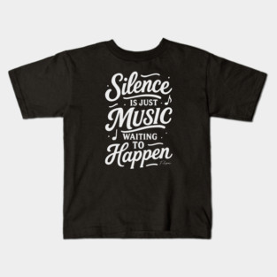 Silence Is Just Music Waiting to Happen Kids T-Shirt