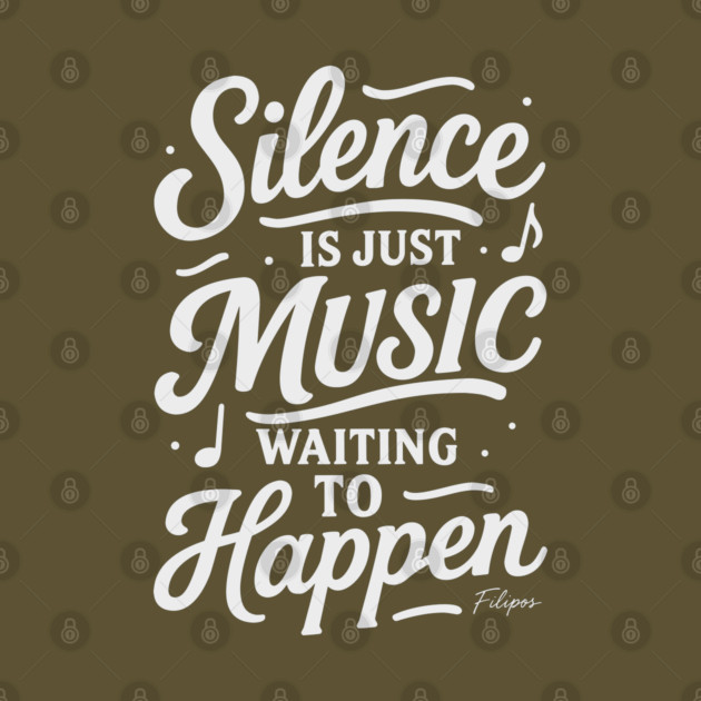 Silence Is Just Music Waiting to Happen by filiposwear
