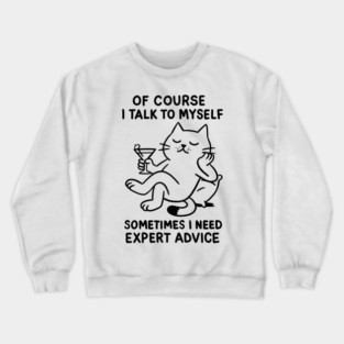 I talk to myself Crewneck Sweatshirt