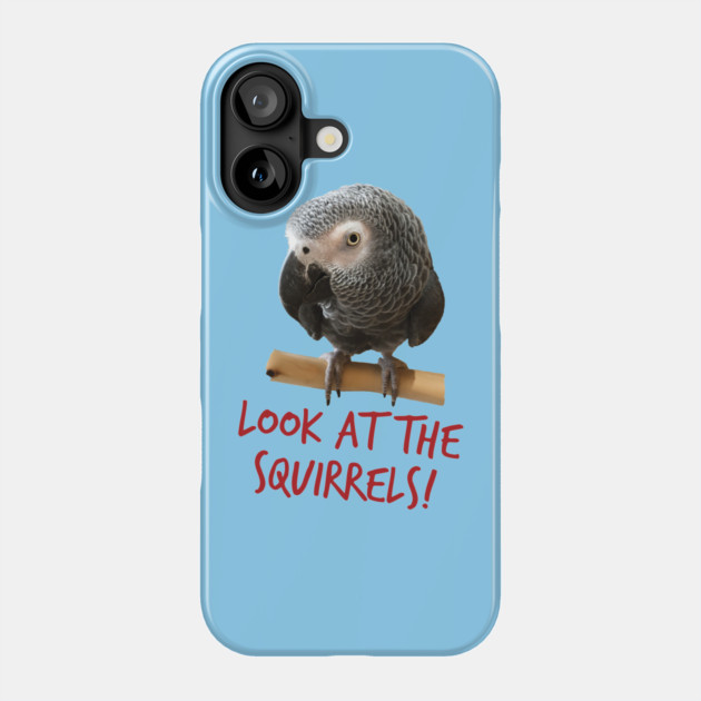 Look at the squirrels! Phone Case by Einstein Parrot