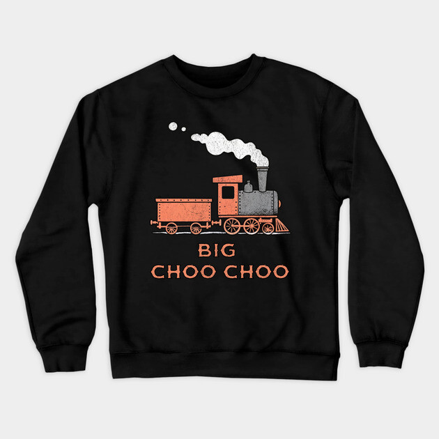 Big Choo Choo – Retro Steam Train Cartoon Design Crewneck Sweatshirt by DonWillisJrArt