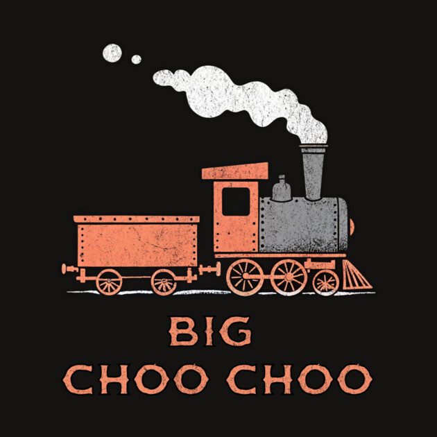 Big Choo Choo – Retro Steam Train Cartoon Design by DonWillisJrArt