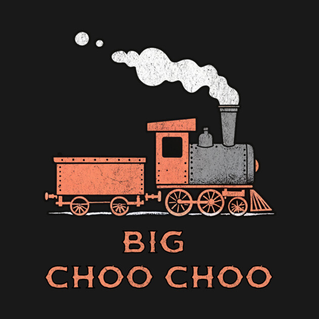 Big Choo Choo – Retro Steam Train Cartoon Design by DonWillisJrArt