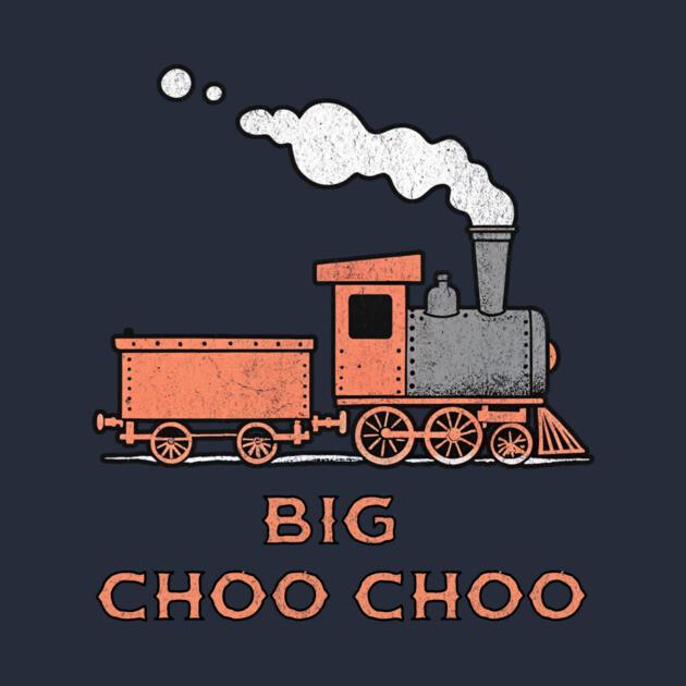 Big Choo Choo – Retro Steam Train Cartoon Design by DonWillisJrArt