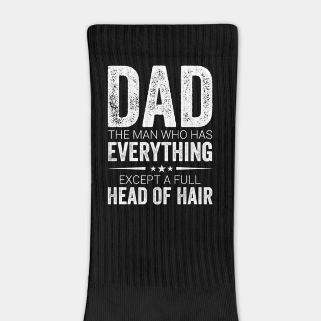 Dad The Man Who Has Everything Except A Full Head Of Hair by ArtistTee ⭐⭐⭐⭐⭐