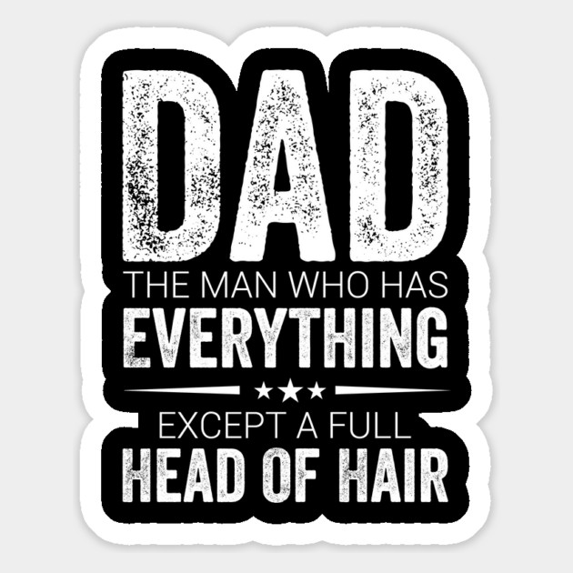 Dad The Man Who Has Everything Except A Full Head Of Hair Magnet by ArtistTee ⭐⭐⭐⭐⭐