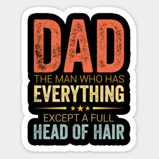 Dad Man Who Has Everything Funny Bald Dad Father’s Day Magnet