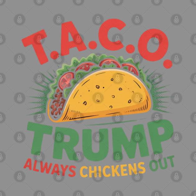 Trump-Always-Chickens-Out by Creatifly Graphic Tees