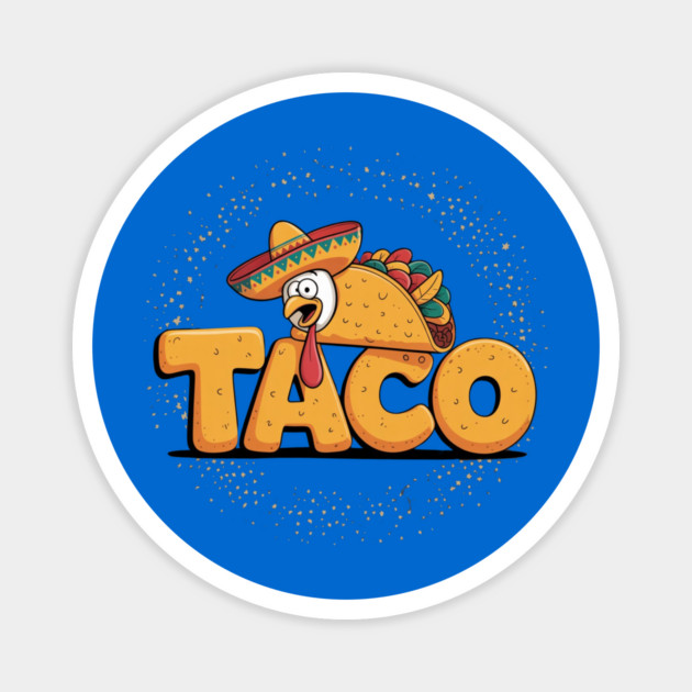 Taco-trump Magnet by Creatifly Graphic Tees
