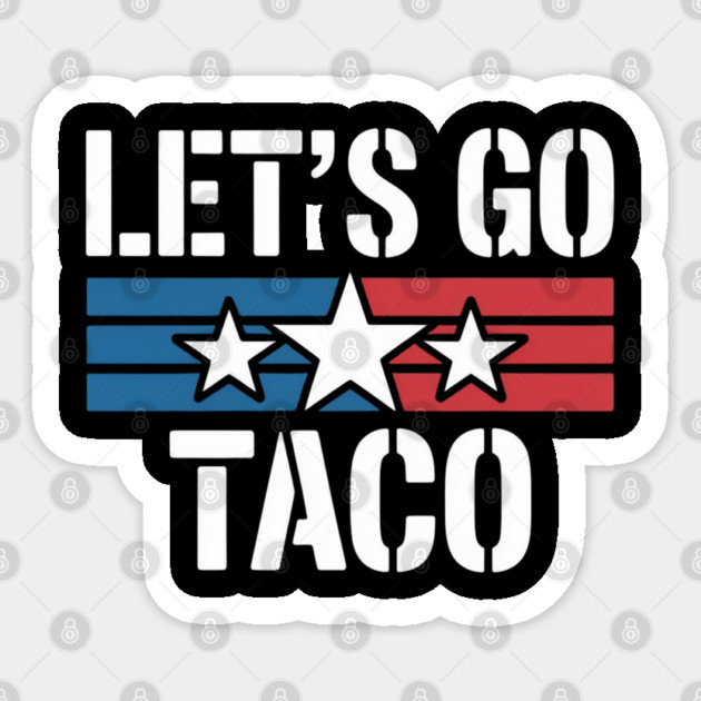 lets-go-taco Sticker by Creatifly Graphic Tees
