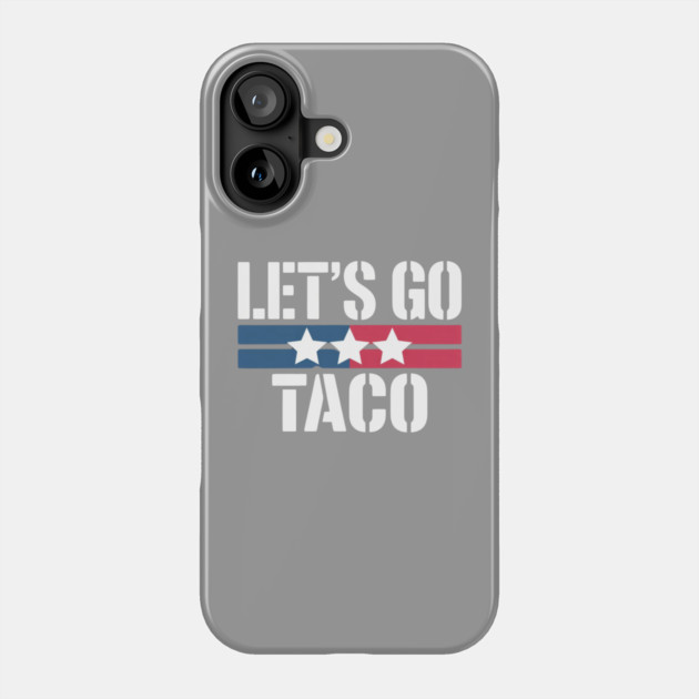 lets-go-taco Phone Case by Creatifly Graphic Tees