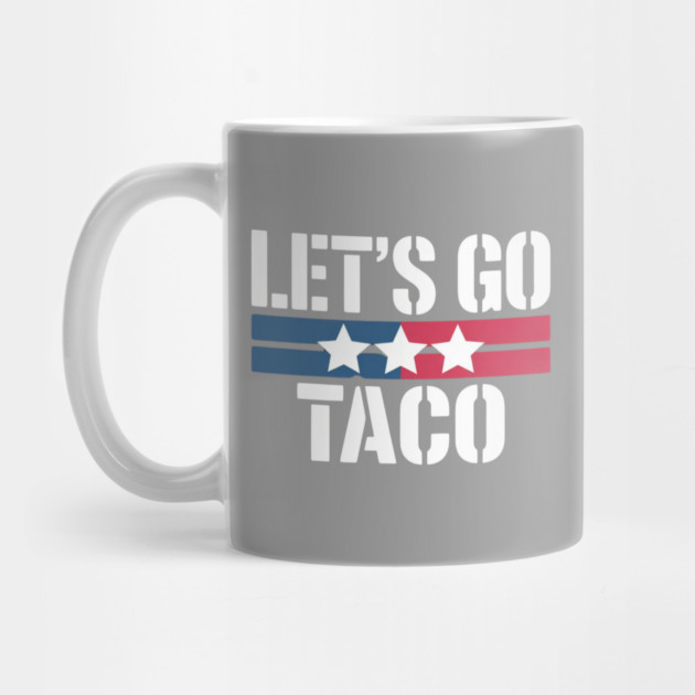 lets-go-taco by Creatifly Graphic Tees