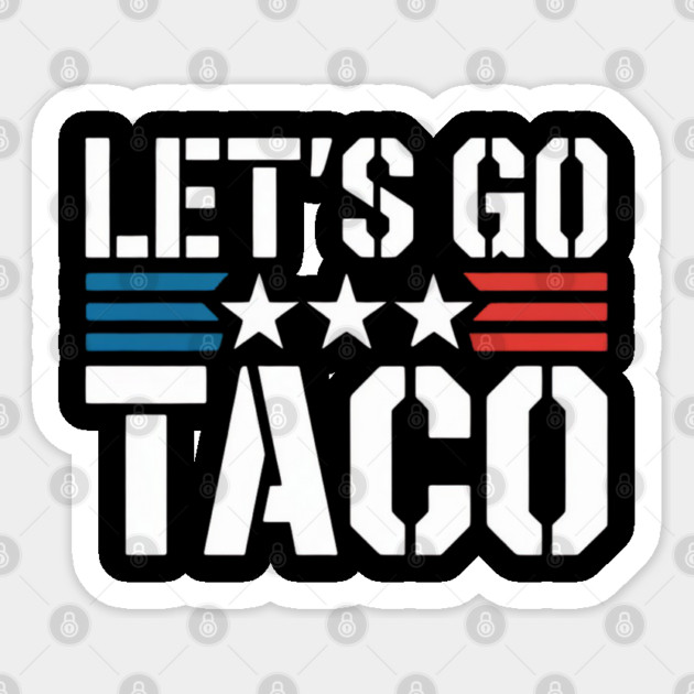 lets-go-taco Sticker by Creatifly Graphic Tees