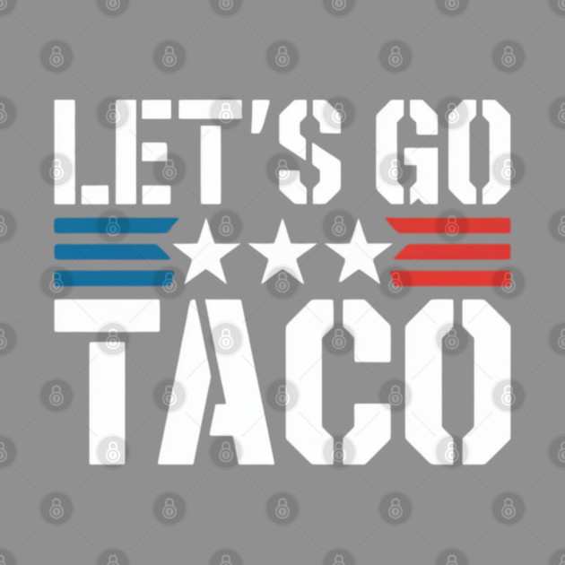 lets-go-taco by Creatifly Graphic Tees
