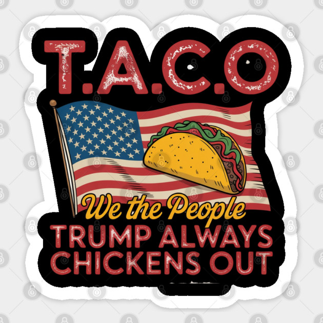 Trump-Always-Chickens-Out Sticker by Creatifly Graphic Tees