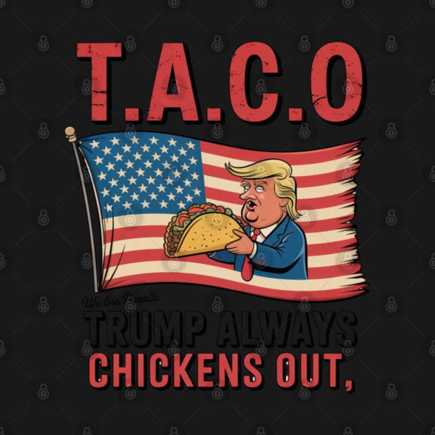 Trump-Always-Chickens-Out by Creatifly Graphic Tees