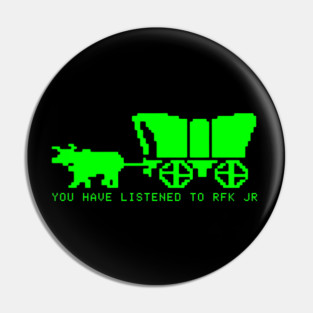 Oregon Trail - You Have Listened to RFK Jr Pin