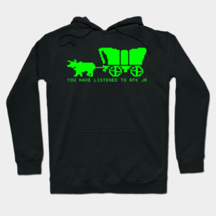 Oregon Trail - You Have Listened to RFK Jr Hoodie